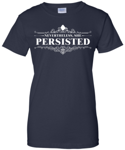 She Was Warned Nevertheless She Persisted T Shirt