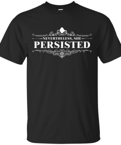 She Was Warned Nevertheless She Persisted T Shirt