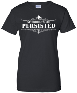 She Was Warned Nevertheless She Persisted T Shirt
