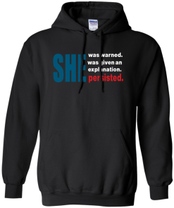 She was warned she persisted t-shirt, hoodies, tank