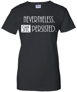 Nevertheless, She Persisted Tee | Feminism T-Shirt