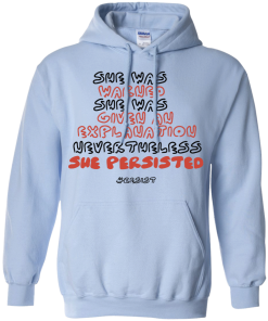 Nevertheless, She Persisted T Shirt, Hoodies