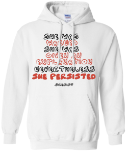 Nevertheless, She Persisted T Shirt, Hoodies