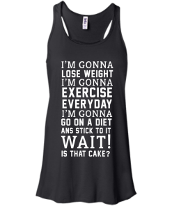 I'm Gonna Lose Weight, Exercise Everyday T-Shirt
