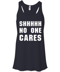 No One Cares T-Shirt, Hoodies, Tank Top