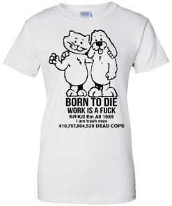 Born To Die, World A Fck Kill Em All T-Shirt