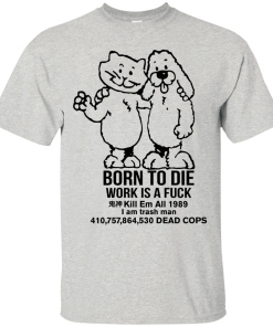 Born To Die, World A Fck Kill Em All T-Shirt