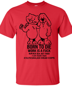 Born To Die, World A Fck Kill Em All T-Shirt