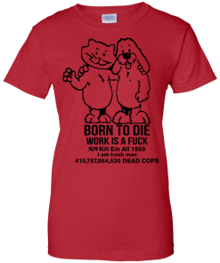 Born To Die, World A Fck Kill Em All T-Shirt