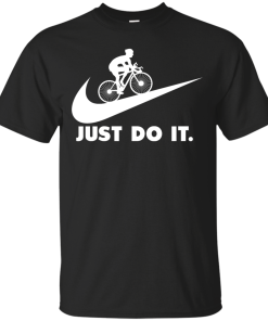 Cycling Just Do It T Shirt, Hoodies, Tank Top
