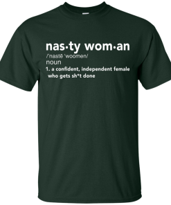 Nasty Woman Definition Funny T-Shirt