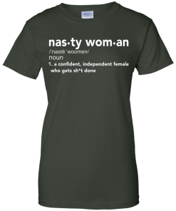 Nasty Woman Definition Funny T-Shirt