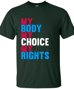 My Body My Choice My Rights T-Shirt, Hoodies, Tank Top
