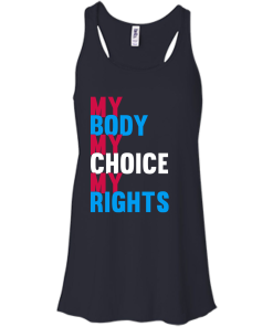 My Body My Choice My Rights T-Shirt, Hoodies, Tank Top