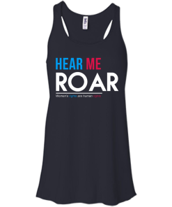 Hear Me Roar Women's Rights Are Human Rights T Shirt, Hoodies