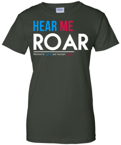 Hear Me Roar Women's Rights Are Human Rights T Shirt, Hoodies