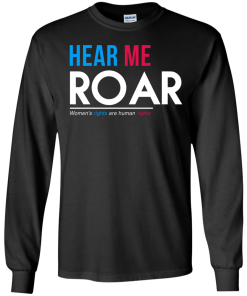 Hear Me Roar Women's Rights Are Human Rights T Shirt, Hoodies