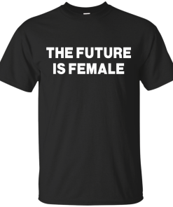 The Future Is Female Shirt - Female Power T-shirt, Hoodies