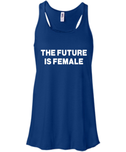The Future Is Female Shirt - Female Power T-shirt, Hoodies