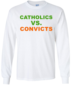 Catholics Vs Convicts T-Shirt, Hoodies, Tank Top