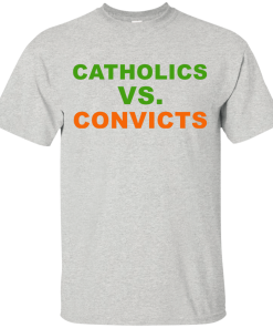 Catholics Vs Convicts T-Shirt, Hoodies, Tank Top