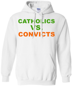 Catholics Vs Convicts T-Shirt, Hoodies, Tank Top