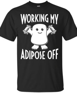 Doctor Who Working My Adipose Off T-Shirt, Hoodies, Tank Top