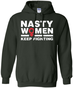 Nasty Women Keep Fighting - Women's March T Shirt