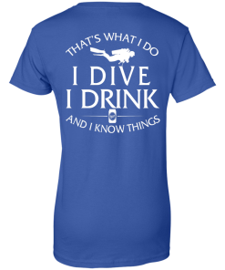 That's What I Do I Dive I Drink and I Know Things Shirt