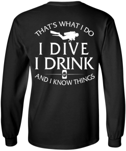 That's What I Do I Dive I Drink and I Know Things Shirt