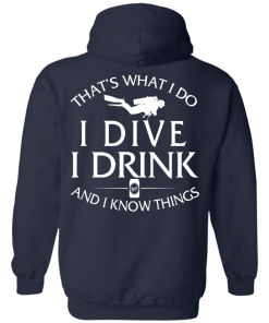 That's What I Do I Dive I Drink and I Know Things Shirt
