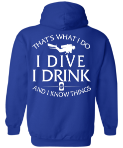 That's What I Do I Dive I Drink and I Know Things Shirt