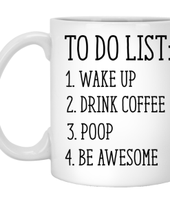 To Do List Wake Up Drink Coffee Poop Mug