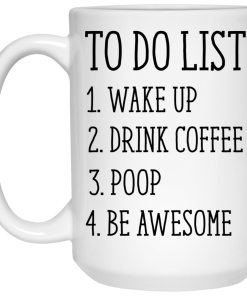 To Do List Wake Up Drink Coffee Poop Mug
