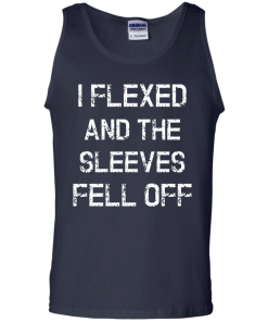 I Flexed and the Sleeves Fell Off Tank Top Funny Workout Shirt
