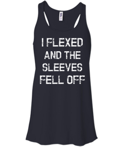 I Flexed and the Sleeves Fell Off Tank Top Funny Workout Shirt