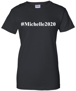 Michelle 2020 T Shirt & Hoodies