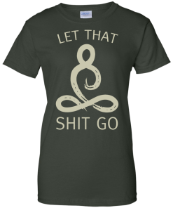 Let That Shit Go Shirt, Buddha T-Shirt, Hoodies, Tank Top