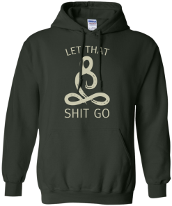 Let That Shit Go Shirt, Buddha T-Shirt, Hoodies, Tank Top