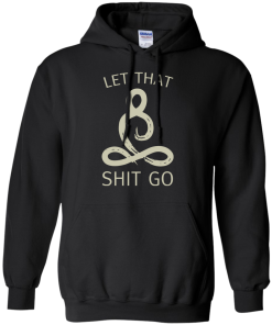 Let That Shit Go Shirt, Buddha T-Shirt, Hoodies, Tank Top