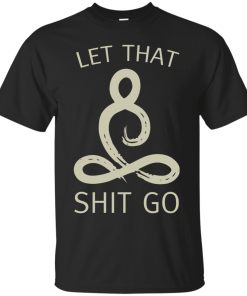 Let That Shit Go Shirt, Buddha T-Shirt, Hoodies, Tank Top