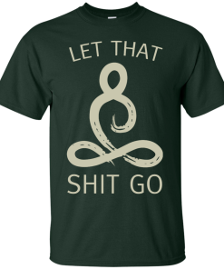 Let That Shit Go Shirt, Buddha T-Shirt, Hoodies, Tank Top