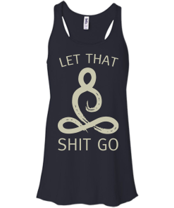 Let That Shit Go Shirt, Buddha T-Shirt, Hoodies, Tank Top