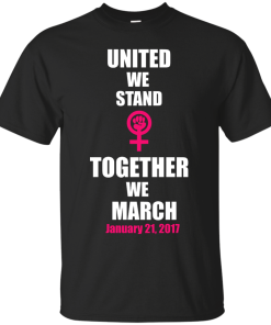 United We Stand Together We March T-Shirt, Tank Top & Hoodies