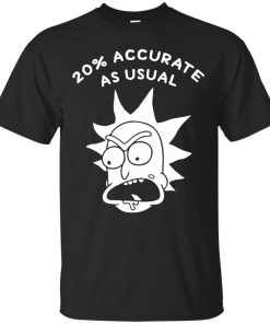 Rick and Morty 20% Accurate as Usual T Shirt, Hoodies, Tank Top