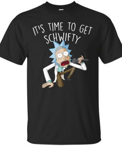 Rick and Morty It's Time to Get Schwifty T-Shirt, Hoodies