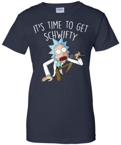 Rick and Morty It's Time to Get Schwifty T-Shirt, Hoodies