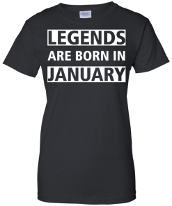 Legends Are Born In January T-Shirt