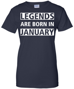 Legends Are Born In January T-Shirt