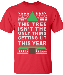 The Tree Isn't The Only Thing Getting Lit This Year Christmas Sweater